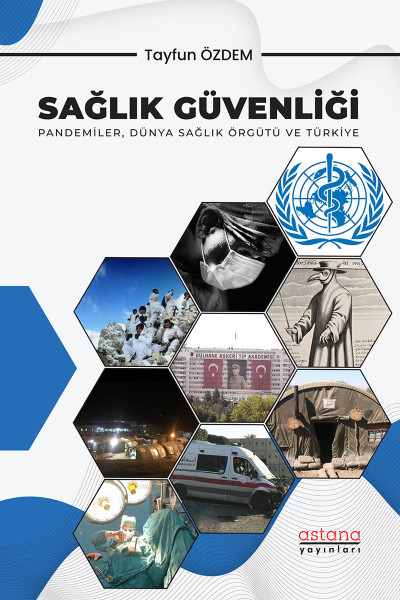 SAĞLIK GÜVENLİĞİ: Pandemiler, Dünya Sağlık Örgütü ve Türkiye
