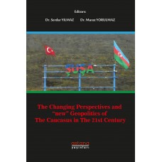 THE CHANGING PERSPECTIVES AND ‘NEW’ GEOPOLITICS OF THE CAUCASUS IN THE 21ST CENTURY