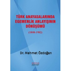 Türk Anayasalarında Egemenlik Anlayışının Dönüşümü (1808-1982)